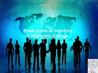 Food waste at Cranford
Community College
 