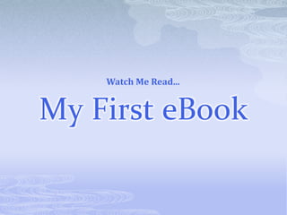 My First eBook Watch Me Read... 