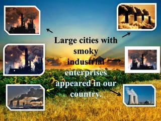 Large cities with
smoky
industrial
 