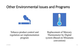 Other Environmental Issues and Programs
Tobacco product control and
regulation act implementation
program
Replacement of M...