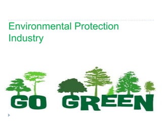 Environmental Protection
Industry
 