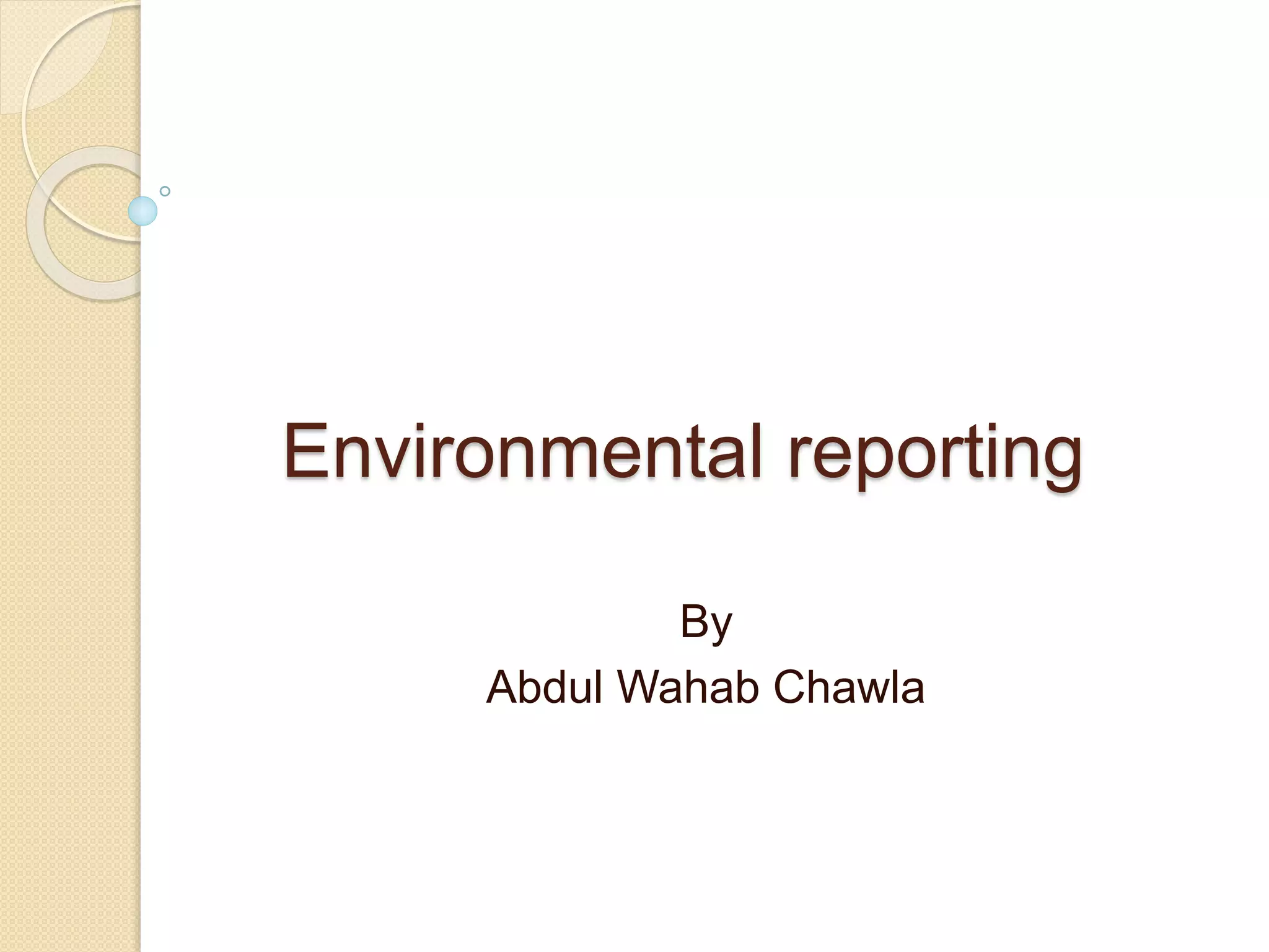 Environmental reporting
By
Abdul Wahab Chawla