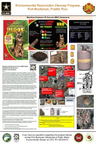 .
Munitions Explosive Of Concern (MEC) Awareness
Fort Buchanan SlideShare® Site
Scan it!
If you have any questions regarding this program please
contact Fort Buchanan Directorate of Public Works
Environmental Division at (787) 707-3573/3575Fort Buchanan
Slideshare® Site
Scan it!
 