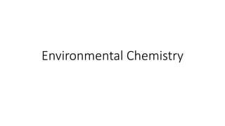 Environmental Chemistry
 