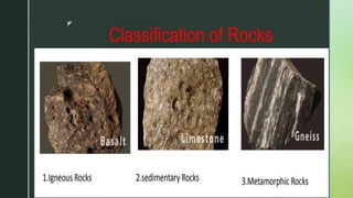 z
Classification of Rocks
 