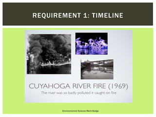 Environmental Science Merit Badge
REQUIREMENT 1: TIMELINE
 