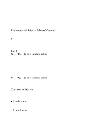 Environmental Science Table of Contents
21
Lab 2
Water Quality and Contamination
Water Quality and Contamination
Concepts to Explore
• Usable water
• Ground water
 