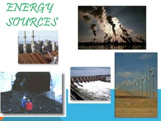 ENERGY
SOURCES
 