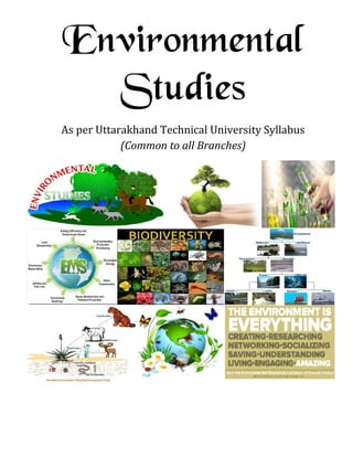 Environmental
Studies
As per Uttarakhand Technical University Syllabus
(Common to all Branches)
 