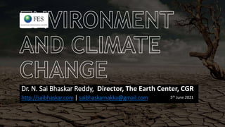 Dr. N. Sai Bhaskar Reddy, Director, The Earth Center, CGR
http://saibhaskar.com | saibhaskarnakka@gmail.com 5th June 2021
 