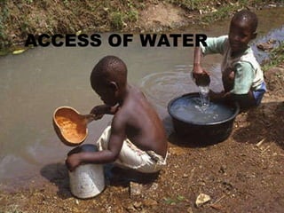 ACCESS OF WATER   