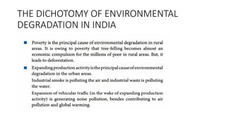 THE DICHOTOMY OF ENVIRONMENTAL
DEGRADATION IN INDIA
 
