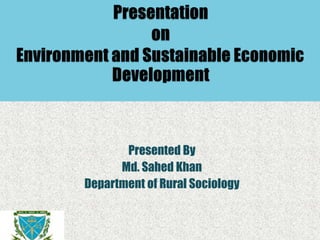 Presented By
Md. Sahed Khan
Department of Rural Sociology
 