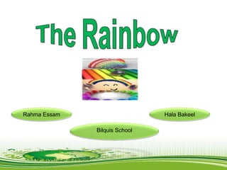 Rahma Essam                    Hala Bakeel

              Bilquis School
 