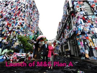 Launch of M&S Plan A
 