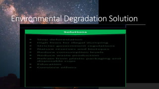 Environmental Degradation Solution
 
