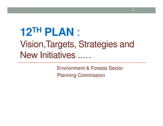 Environment & Forests in the 12th Plan (2012 - 2017) | PDF