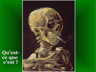 Qu'est- ce que c'est ? 
