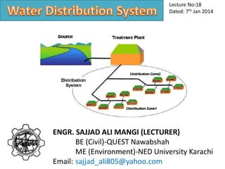 ENGR. SAJJAD ALI MANGI (LECTURER)
BE (Civil)-QUEST Nawabshah
ME (Environment)-NED University Karachi
Email: sajjad_ali805@yahoo.com
Lecture No:18
Dated: 7th Jan 2014
 