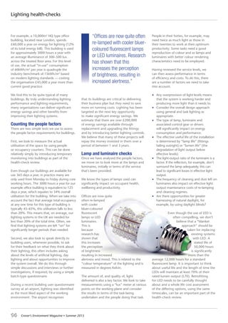 14 Croner’s Environment Magazine ■ Summer 2015
For example, a 10,000m2
HQ type office
building, located near London, spends
£60,000 a year on energy for lighting (12%
of its total energy bill). This building is used
for approximately 3000 hours a year with
an average illuminance of 300–500 lux
across the treated floor area. For this level
of use, the actual “in-use” consumption
of 60kWh/m2
per year is quadruple the
industry benchmark of 15kWh/m2
based
on modern lighting standards — costing
the organisation £45,000 a year more than
current good practice.
We find this to be quite typical of many
buildings. By truly understanding lighting
performance and lighting requirements,
many organisations can deliver significant
energy savings and other benefits from
improving their lighting systems.
Counting the people factors
There are two simple tests we use to assess
the people factor requirements for buildings.
First, we look to measure the actual
utilisation of the space by using people
or occupancy counters. This can be done
relatively simply by introducing temporary
monitoring into buildings as part of the
health-check review.
Even though our buildings are available for
use 365 days a year, in practice many are
only used from Monday to Friday during core
working hours. The 3000 hours a year for our
example office building is equivalent to 125
days a year, which equates to 34% overall
utilisation for the building. When we take into
account the fact that average total occupancy
at any one time for this type of building is
typically 45–65%, this utilisation falls to less
than 20%. This means that, on average, our
lighting systems in the UK are needed for
less than 20% of the total time. Often, we
find that lighting systems are left “on” for
significantly longer periods than needed.
Second, we also look to speak directly to
building users, whenever possible, to ask
for their feedback on what they think about
their lighting; this often includes asking
about the levels of artificial lighting, day
lighting and about opportunities to improve
the system overall. We do this through
simple discussions and interviews or further
investigations, if required, by using a simple
batch-type questionnaire.
During a recent building user questionnaire
survey at an airport, lighting was identified
as the most liked aspect of the working
environment. The airport recognises
that its buildings are critical to delivering
their business plan but they need to save
more on running costs. Lighting has been
targeted as the next key opportunity
to make significant energy savings. We
estimate that there are over £200,000
of energy savings available through
replacement and upgrading the fittings
and by introducing better lighting controls.
We believe that many of these projects will
repay the money invested in them over a
period of between 1 and 3 years.
Lamp and luminaire checks
Once we have analysed the people factors,
we move on to look more at the lamps and
luminaires, initially in terms of the service
that’s been provided.
We know the types of lamps used can
significantly impact on occupant health,
wellbeing and productivity.
Offices are now quite
often re-lamped
with cooler
bluer-coloured
fluorescent
lamps or LED
luminaires.
This is
because
research has
shown that
this increases
the perception
of brightness
resulting in increased
alertness and mood. This is related to the
“colour temperature” of the lighting and is
measured in degrees Kelvin.
The amount of, and quality of, light
delivered is also a key factor. We look to take
measurements using a “lux” meter at various
points on the working plane and consider
the results in terms of the task being
undertaken and the people doing that task.
People in their forties, for example, may
need twice as much light as those in
their twenties to work at their optimum
productivity. Some tasks need a good
reproduction of colour and so lamps and
luminaires with better colour rendering
characteristics need to be employed.
Having reviewed the service levels, we
can then assess performance in terms
of efficiency and costs. To do this, there
are a number of factors we need to take
into account.
• Any overprovision of light levels means
that the system is working harder and
producing more light than it needs to.
• Consider the overall design approach
using general and task lighting as
appropriate.
• The type of lamp, luminaire and
associated control gear or drivers
will significantly impact on energy
consumption and performance.
• The effective useful life of the installation
is determined by “lamp life” (fittings
failing outright) or “lumen life” (the
degradation of light output below
effective levels).
• The light-output ratio of the luminaire is a
factor. If the reflectors, for example, don’t
surround the lamp adequately, this can
lead to significant losses in effective light
output.
• The frequency of cleaning and dust left on
luminaires also impact on effective light
output maintenance costs of re-lamping
and cleaning regimes.
• Are there opportunities for greater
harnessing of natural daylight, for
example, by using daylight blinds?
Even though the use of LED is
often compelling, we don’t
believe that a “blanket
approach” should be
taken for replacing
existing systems
with LED. A
stated life of
50,000 hours
is significantly
more than the
average 12,000 hours for a standard
fluorescent lamp. It is important to think
about useful life and the length of time the
LEDs will maintain at least 70% of their
rated lumen output (L70). Retrofitting
for LED needs to be carefully thought
about and a whole life cost assessment
of the differing options, using the same
timescales, can be an important part of the
health-check review.
Lighting health-checks
“Offices are now quite often
re-lamped with cooler bluer-
coloured fluorescent lamps
or LED luminaires. Research
has shown that this
increases the perception
of brightness, resulting in
increased alertness.”
 