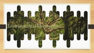 Environmental Movements
 