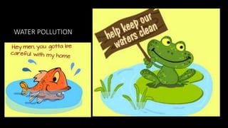 WATER POLLUTION
 