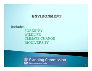 Includes
           FORESTRY
           WILDLIFE
           CLIMATE CHANGE
           BIODIVERSITY




                            1
 