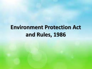 Environment Protection Act
and Rules, 1986
 
