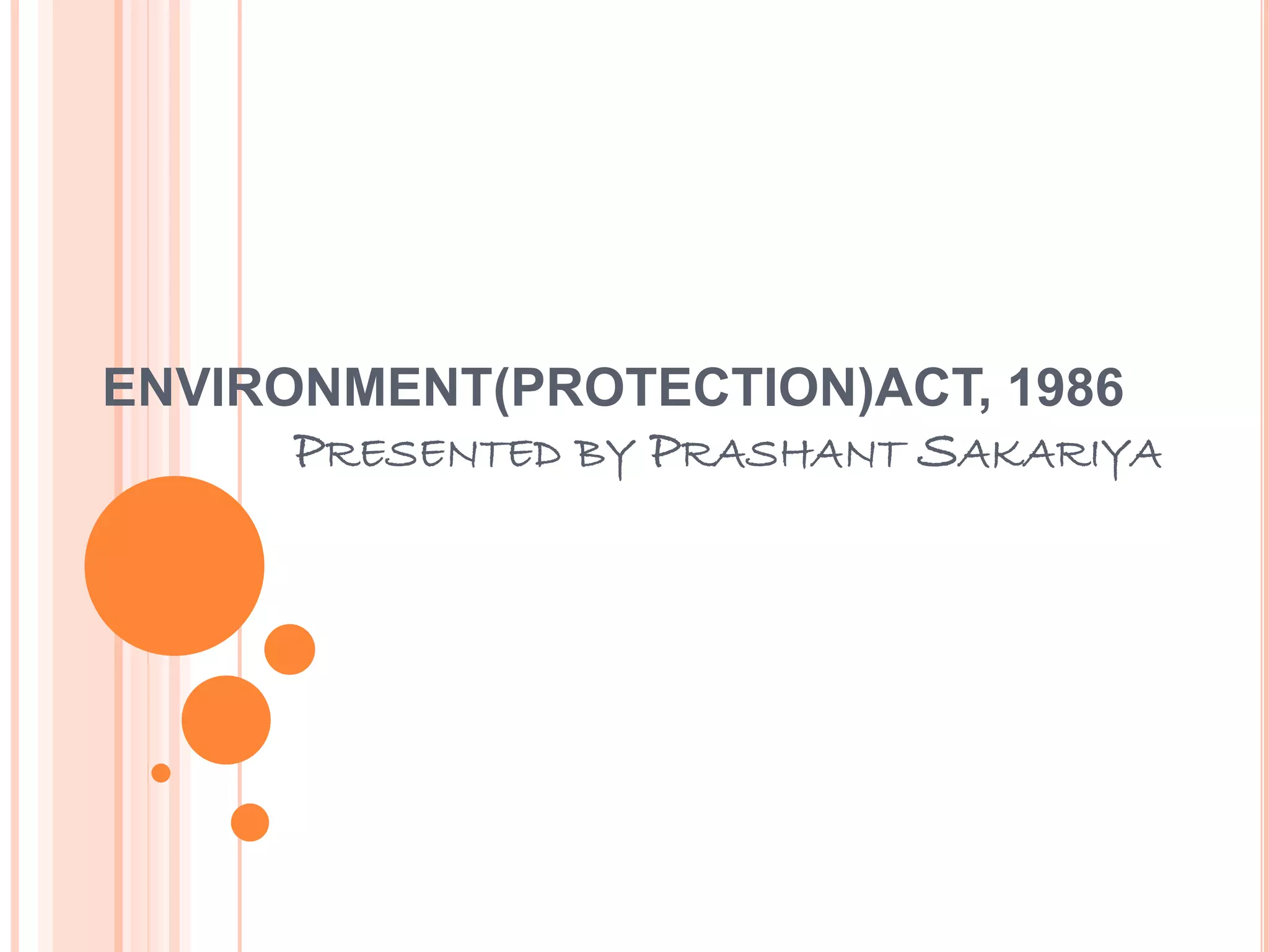 Lecture Environment Protection Environment Protection Act, 1986 | PPTX