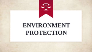 ENVIRONMENT
PROTECTION
 