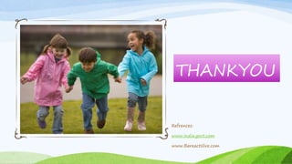 THANKYOU
Refrences:
www.india.govt.com
www.Bareactslive.com
 