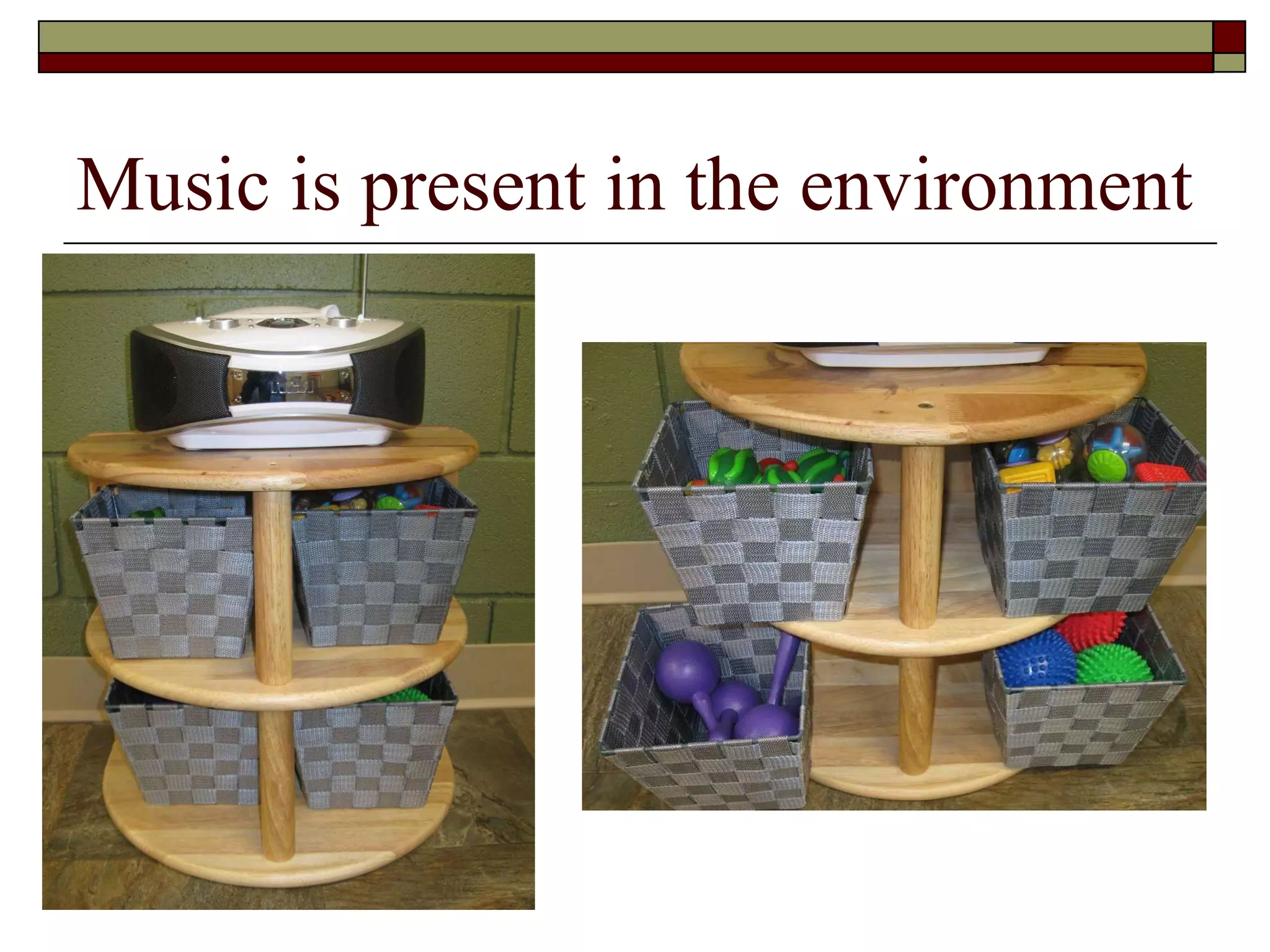 Music is present in the environment 