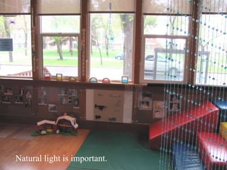 Natural light is important. 