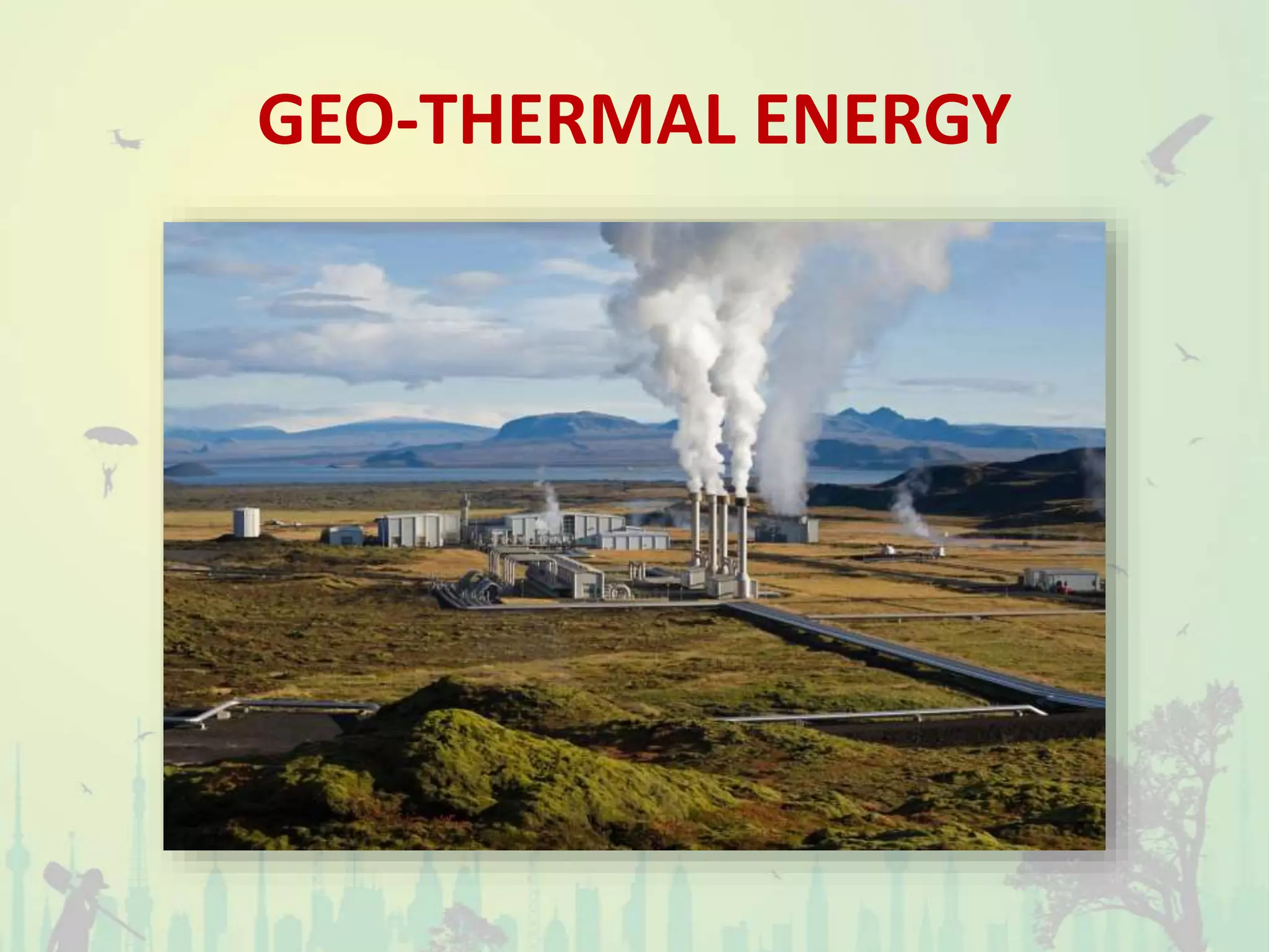 GEO-THERMAL ENERGY
 