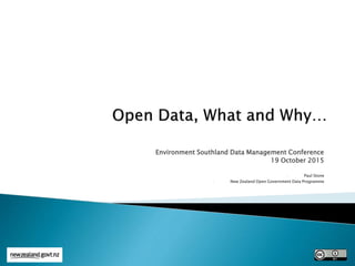 Environment Southland Data Management Conference
19 October 2015
- Paul Stone
- New Zealand Open Government Data Programme
 