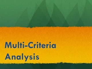 Multi-Criteria
Analysis
 