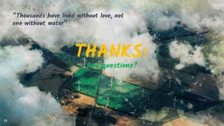“Thousands have lived without love, not
one without water”
14
THANKS!
Any questions?
 