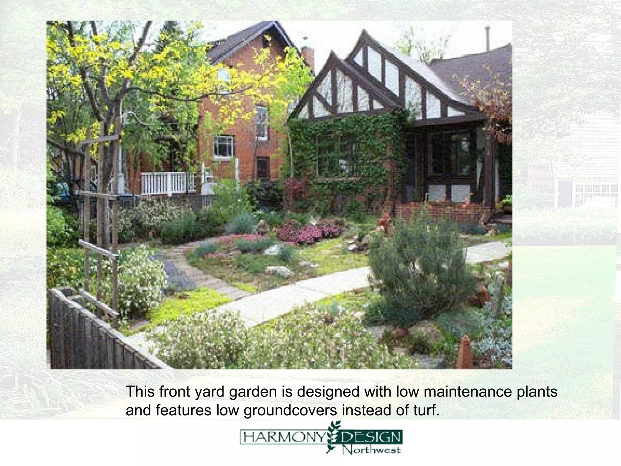 This front yard garden is designed with low maintenance plants and features low groundcovers instead of turf. 