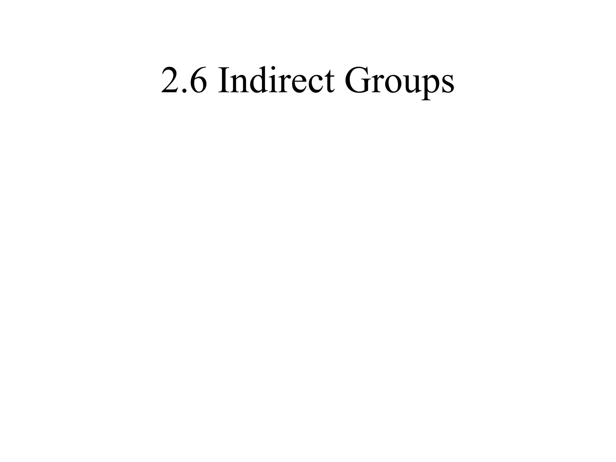 2.6 Indirect Groups 