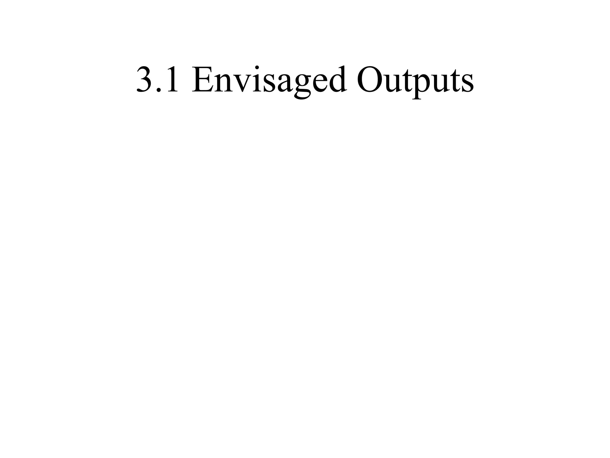 3.1 Envisaged Outputs 