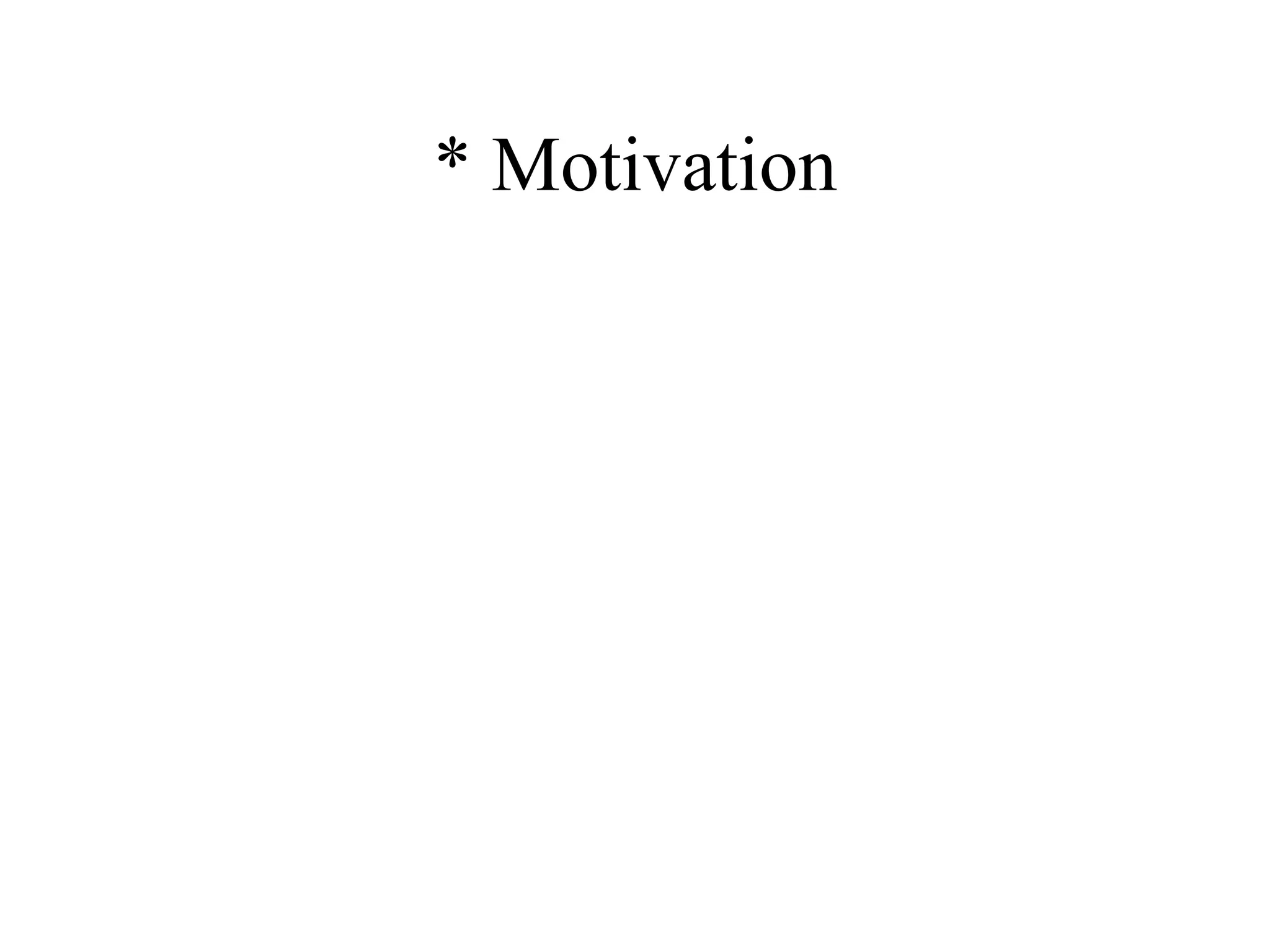 * Motivation 