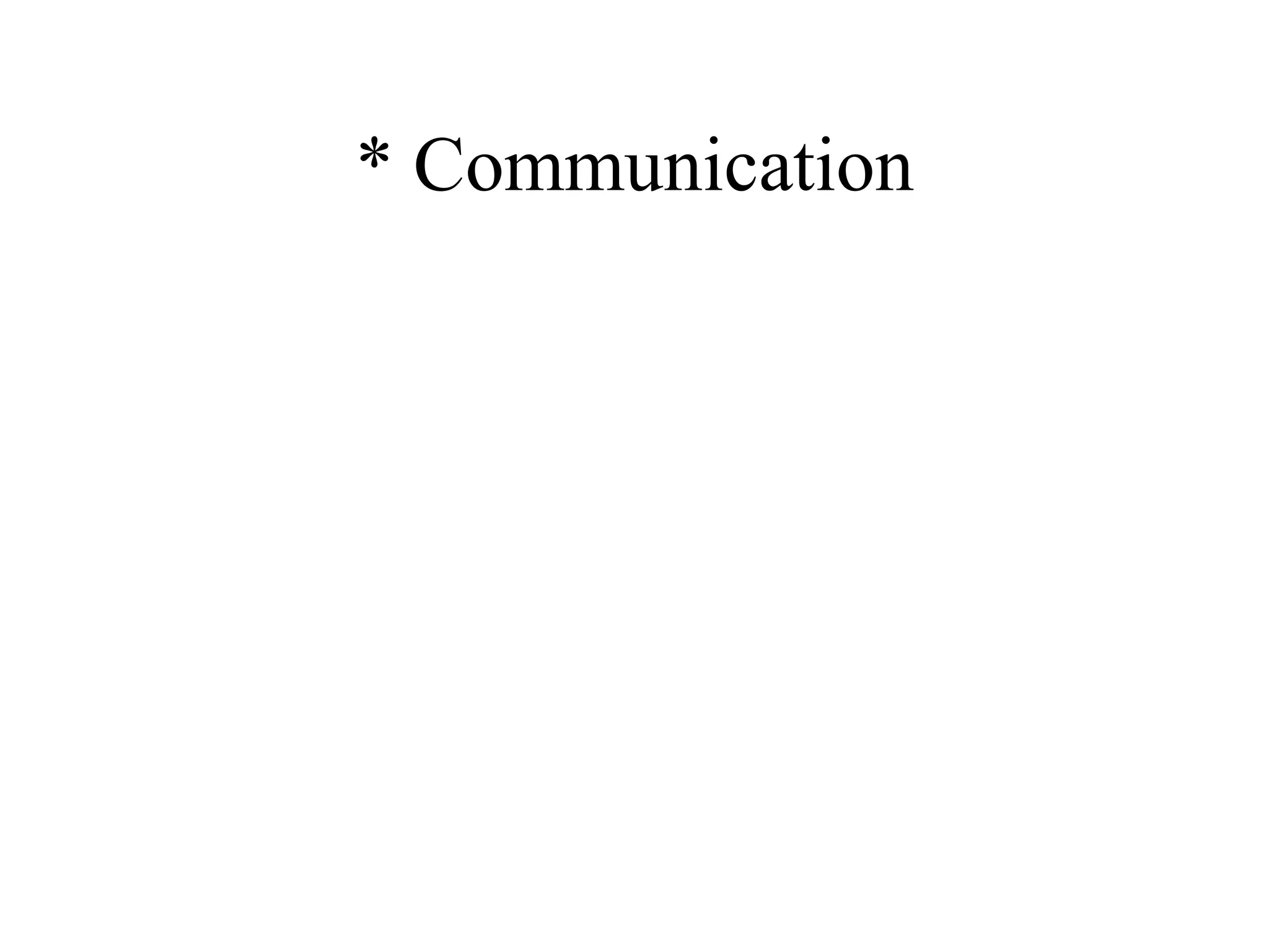 * Communication 
