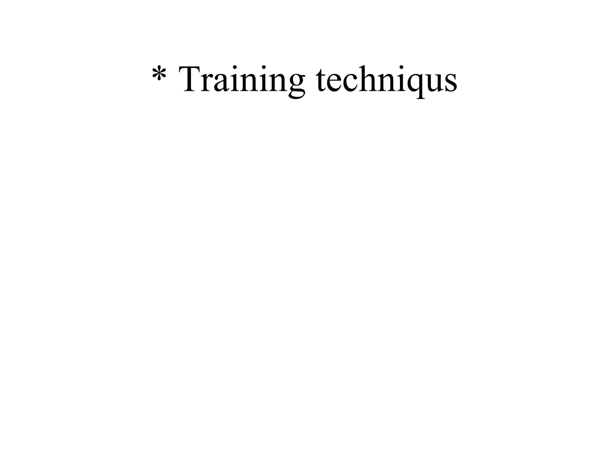 * Training techniqus 