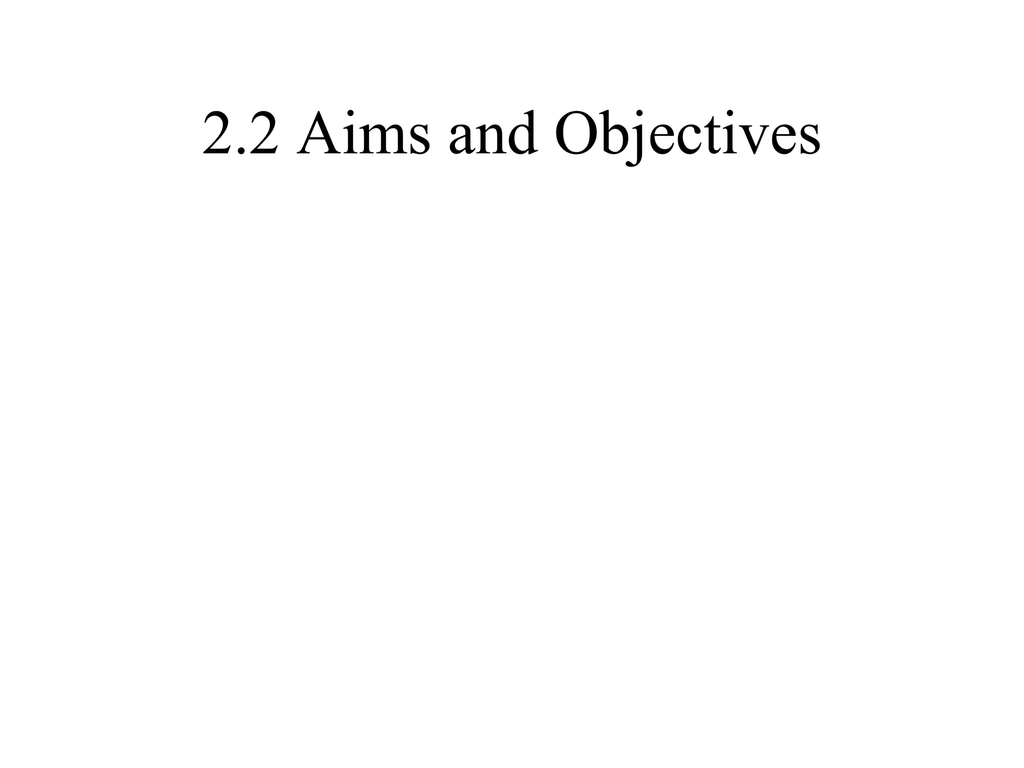 2.2 Aims and Objectives 