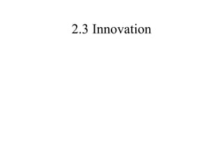 2.3 Innovation 