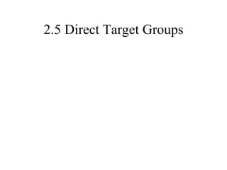 2.5 Direct Target Groups 
