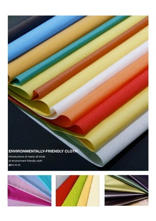 ENVIRONMENTALLY-FRIENDLY CLOTH
Introductions of nearly all kinds
of environment-friendly cloth
2011.11.11
 