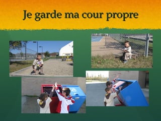 Je garde ma cour propre 