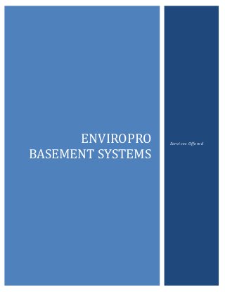 ENVIROPRO
BASEMENT SYSTEMS
Services Offered
 