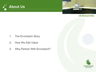 1. The Envirotech Story
2. How We Add Value
3. Why Partner With Envirotech?
About Us
 